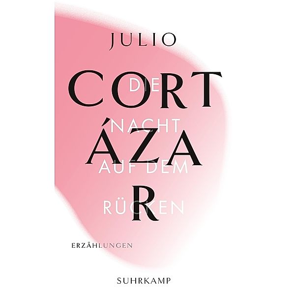 Die Erzählungen. Vier Bände, Julio Cortázar