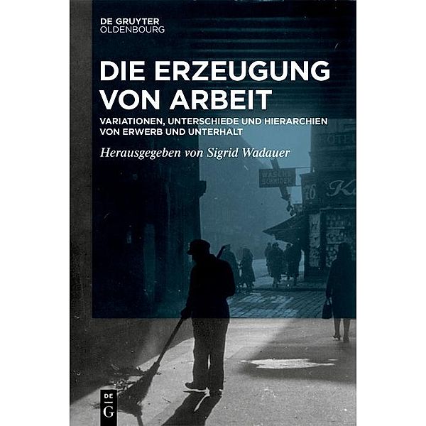 Die Erzeugung von Arbeit / Jahrbuch des Dokumentationsarchivs des österreichischen Widerstandes