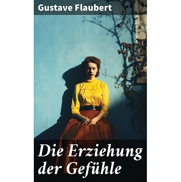 Die Erziehung der Gefühle, Gustave Flaubert