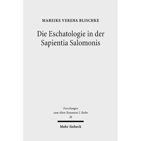 Die Eschatologie in der Sapientia Salomonis, Mareike Verena Blischke