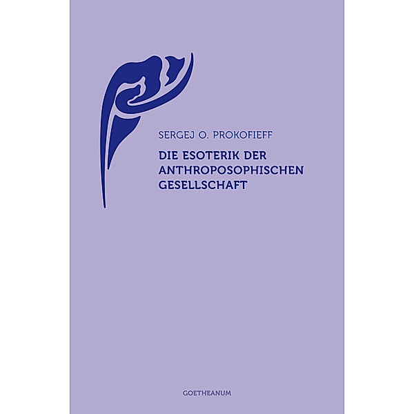 Die Esoterik der Anthroposophischen Gesellschaft, Sergej O. Prokofieff