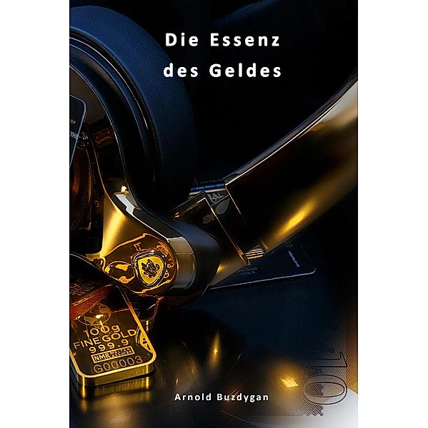 Die Essenz des Geldes, Arnold Buzdygan