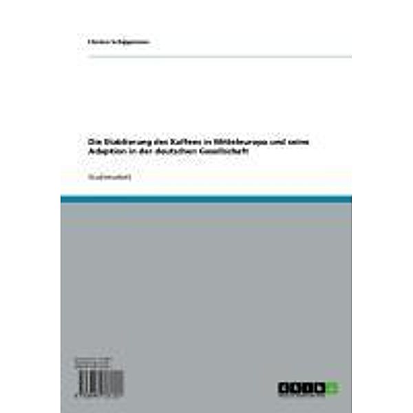 Die Etablierung des Kaffees in Mitteleuropa und seine Adaption in der deutschen Gesellschaft, Florian Schippmann