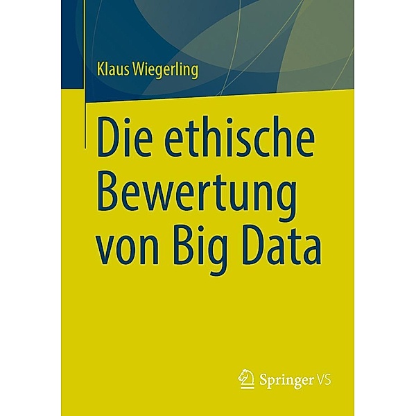 Die ethische Bewertung von Big Data, Klaus Wiegerling