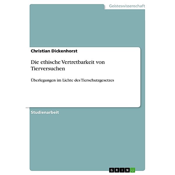 Die ethische Vertretbarkeit von Tierversuchen, Christian Dickenhorst