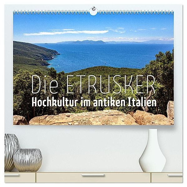 Die Etrusker - Hochkultur im antiken Italien (hochwertiger Premium Wandkalender 2025 DIN A2 quer), Kunstdruck in Hochglanz, Calvendo, Monika Hoffmann