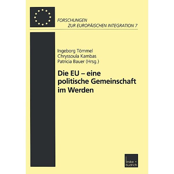 Die EU - eine politische Gemeinschaft im Werden / Forschungen zur Europäischen Integration Bd.7