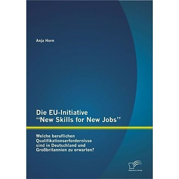 Die EU-Initiative New Skills for New Jobs, Anja Horn