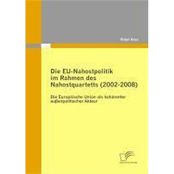 Die EU-Nahostpolitik im Rahmen des Nahostquartetts (2002-2008), Ralph Kass