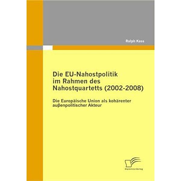 Die EU-Nahostpolitik im Rahmen des Nahostquartetts (2002-2008), Ralph Kass