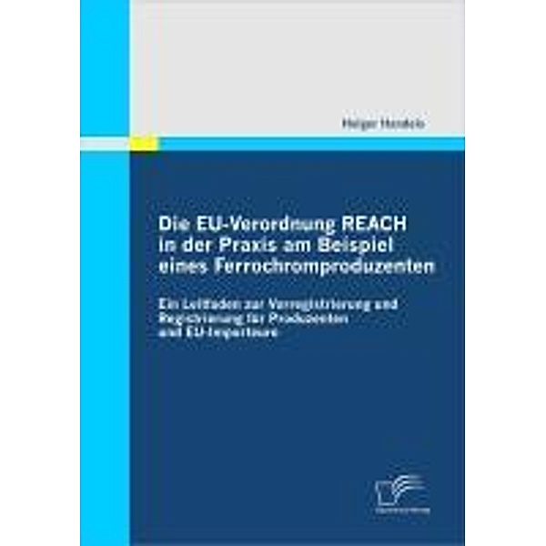 Die EU-Verordnung REACH in der Praxis am Beispiel eines Ferrochromproduzenten, Holger Handels