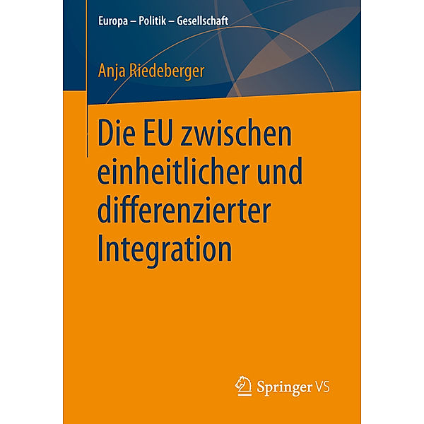 Die EU zwischen einheitlicher und differenzierter Integration, Anja Riedeberger