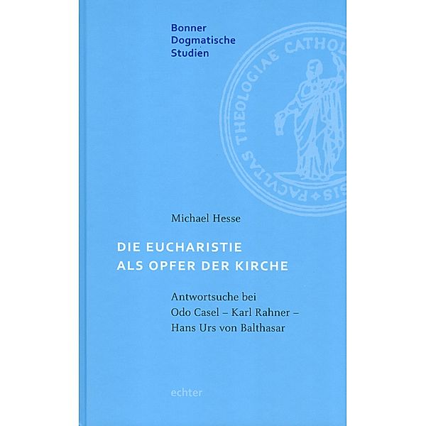 Die Eucharistie als Opfer der Kirche / Bonner dogmatische Studien Bd.56, Michael Hesse