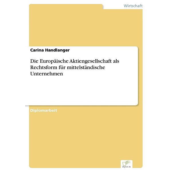 Die Europäische Aktiengesellschaft als Rechtsform für mittelständische Unternehmen, Carina Handlanger