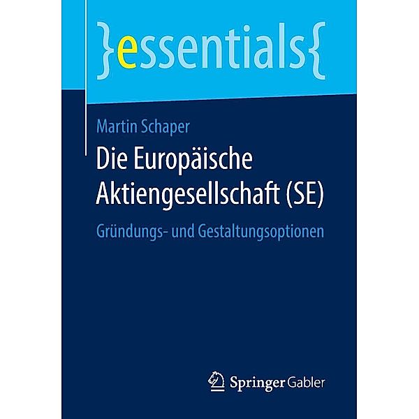 Die Europäische Aktiengesellschaft (SE) / essentials, Martin Schaper