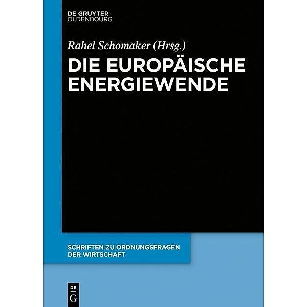 Die europäische Energiewende / Schriften zu Ordnungsfragen der Wirtschaft Bd.104