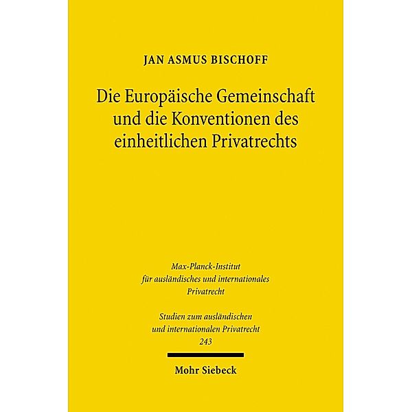 Die Europäische Gemeinschaft und die Konventionen des einheitlichen Privatrechts, Jan Asmus Bischoff