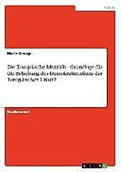 Die Europäische Identität - Grundlage für die Behebung des Demokratiedefizits der Europäischen Union?. Marie George, - Buch - Marie George,