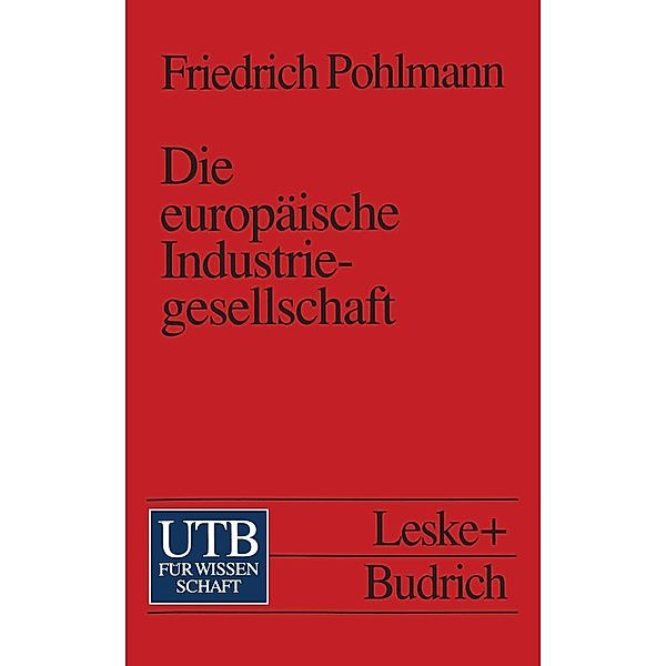 Die europäische Industriegesellschaft / Uni-Taschenbücher Bd.1969, Friedrich Pohlmann