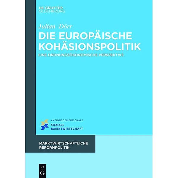 Die europäische Kohäsionspolitik / Marktwirtschaftliche Reformpolitik Bd.16, Julian Dörr