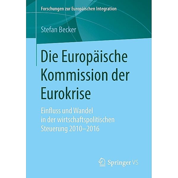 Die Europäische Kommission der Eurokrise / Forschungen zur Europäischen Integration, Stefan Becker