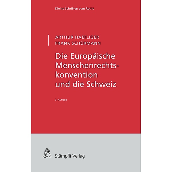 Die Europäische Menschenrechtskonvention und die Schweiz / Kleine Schriften zum Recht KSR, Arthur Haefliger, Frank Schürmann