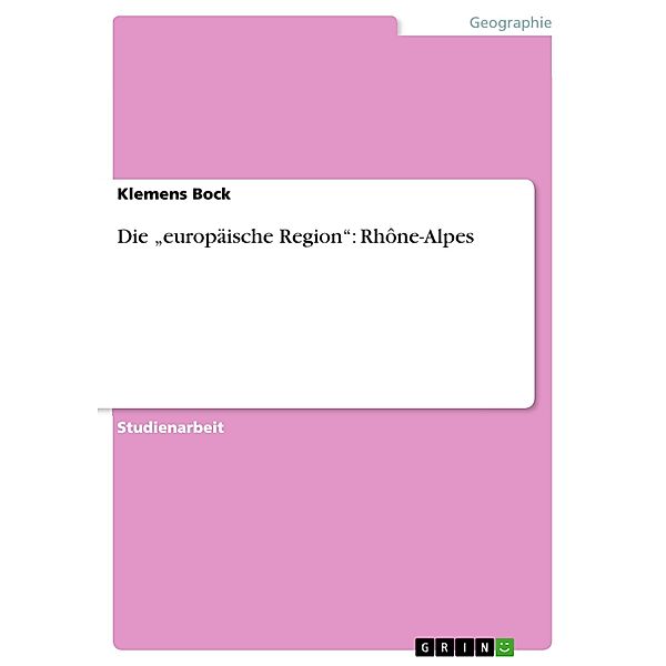 Die europäische Region: Rhône-Alpes, Klemens Bock