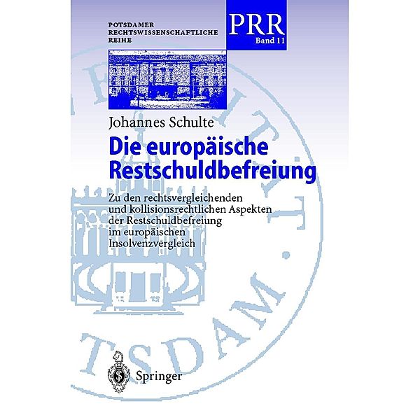 Die europäische Restschuldbefreiung / Potsdamer Rechtswissenschaftliche Reihe Bd.11, Johannes Schulte