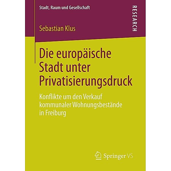 Die europäische Stadt unter Privatisierungsdruck / Stadt, Raum und Gesellschaft, Sebastian Klus