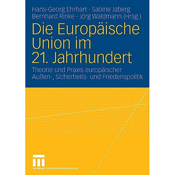 Die Europäische Union im 21. Jahrhundert, Hans-Georg Ehrhart, Sabine Jaberg, Bernhard Rinke, Jörg Waldmann