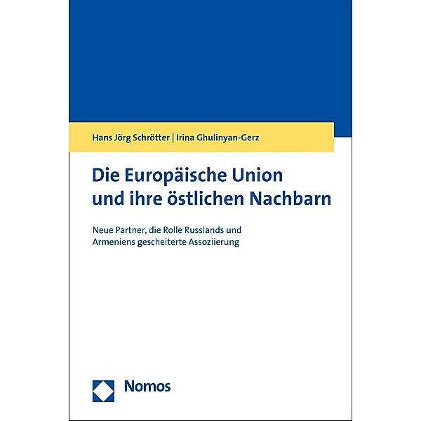 Die Europäische Union und ihre östlichen Nachbarn, Hans Jörg Schrötter, Irina Ghulinyan-Gerz