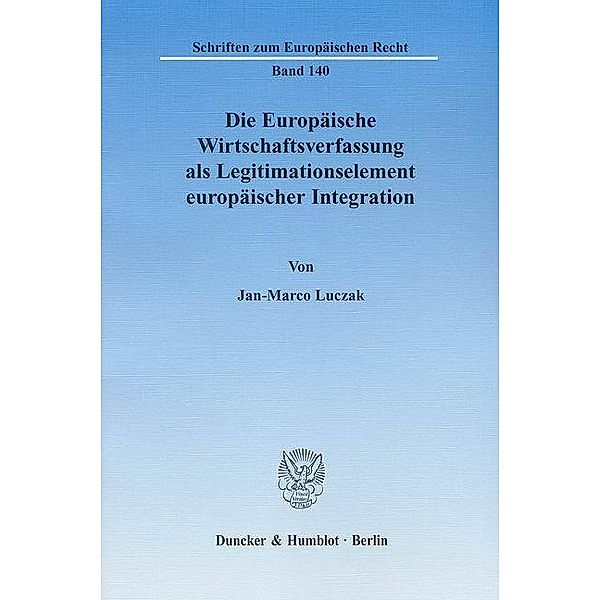 Die Europäische Wirtschaftsverfassung als Legitimationselement europäischer Integration., Jan-Marco Luczak