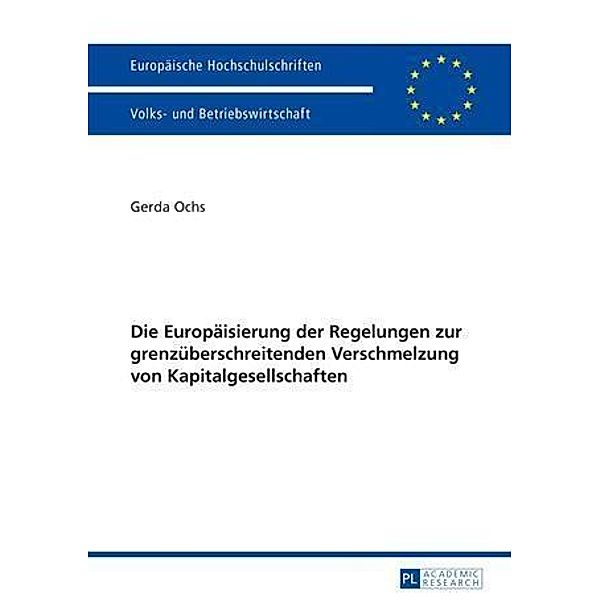 Die Europaeisierung der Regelungen zur grenzueberschreitenden Verschmelzung von Kapitalgesellschaften, Gerda Ochs