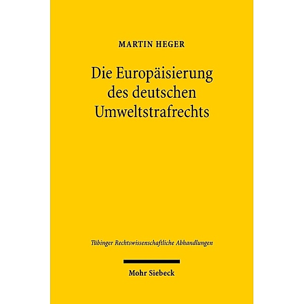 Die Europäisierung des deutschen Umweltstrafrechts, Martin Heger