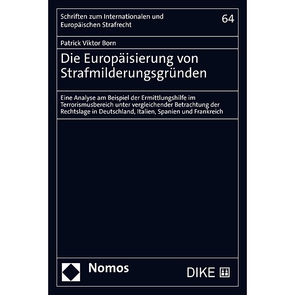 Die Europäisierung von Strafmilderungsgründen / Schriften zum Internationalen und Europäischen Strafrecht  Bd.64, Patrick Viktor Born