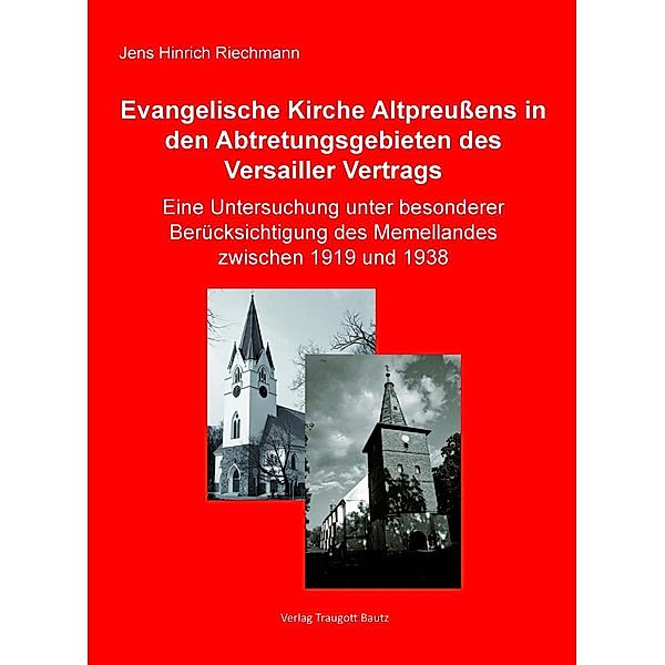 Die Evangelische Kirche Altpreußens in den Abtretungsgebieten des Versailler Vertrags, Jens Hinrich Riechmann