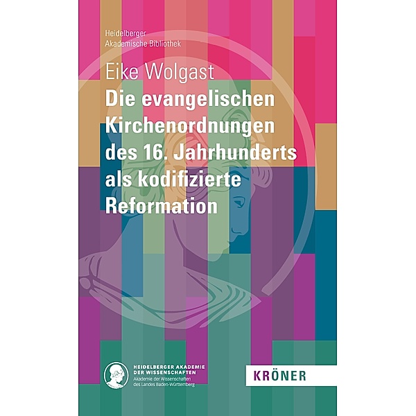 Die evangelischen Kirchenordnungen des 16. Jahrhunderts als kodifizierte Reformation, Eike Wolgast