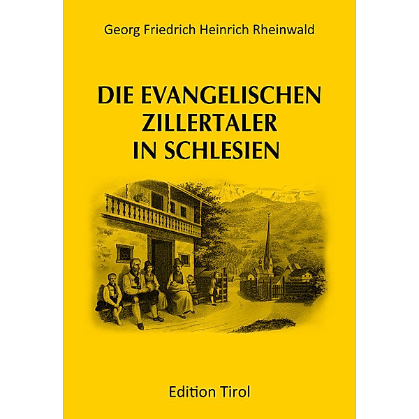 Die evangelischen Zillertaler in Schlesien, G. F. H. Rheinwald