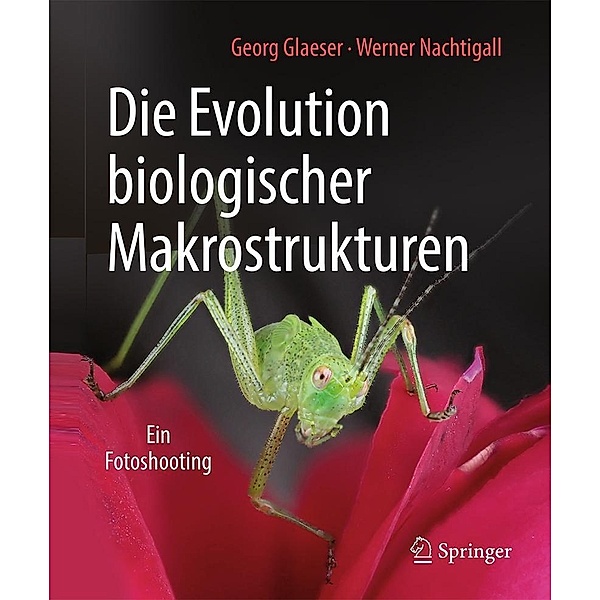 Die Evolution biologischer Makrostrukturen, Georg Glaeser, Werner Nachtigall