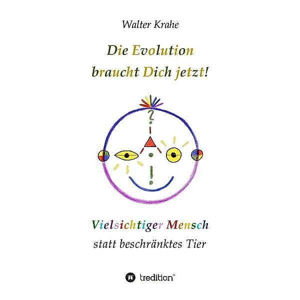 Die Evolution braucht Dich jetzt, Walter Krahe