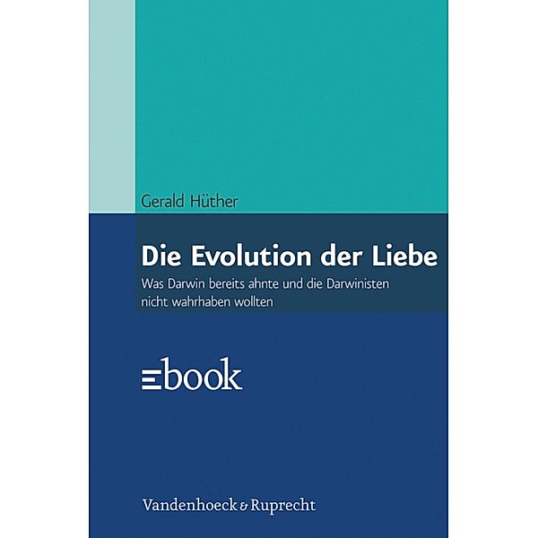 Die Evolution der Liebe, Gerald Hüther