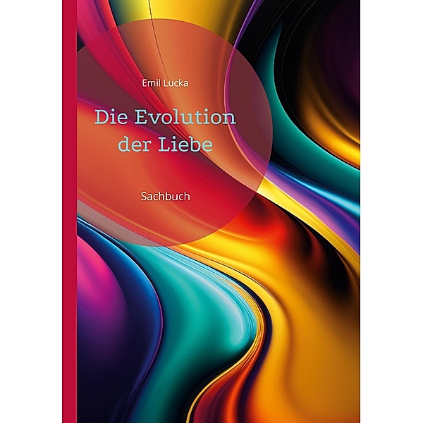 Die Evolution der Liebe / Toppbook Wissen Bd.74, Emil Lucka
