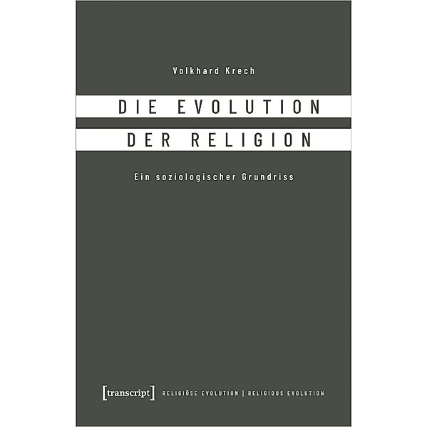Die Evolution der Religion / Religiöse Evolution Bd.1, Volkhard Krech