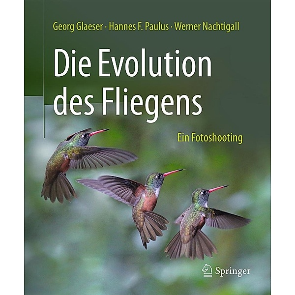 Die Evolution des Fliegens - Ein Fotoshooting, Georg Glaeser, Hannes F. Paulus, Werner Nachtigall