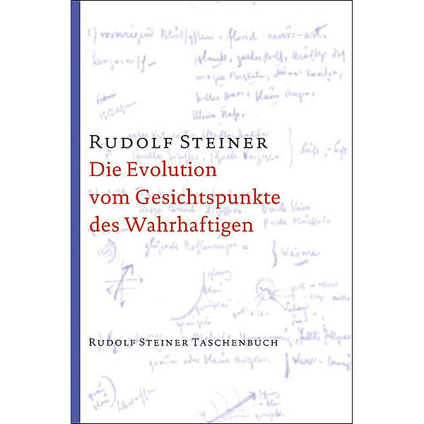 Die Evolution vom Gesichtspunkte des Wahrhaftigen, Rudolf Steiner