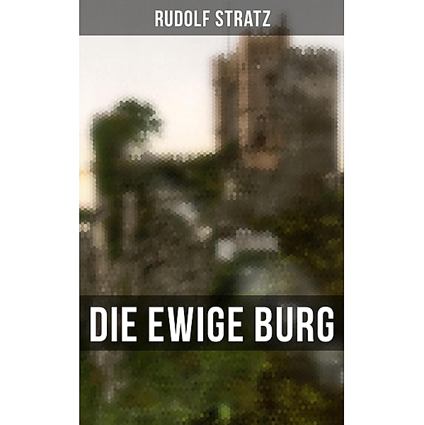 Die ewige Burg, Rudolf Stratz