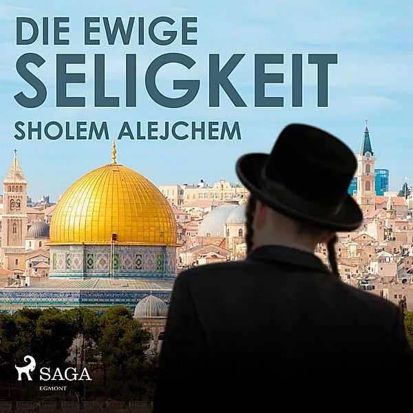 Die ewige Seligkeit (Ungekürzt), Sholem Alejchem