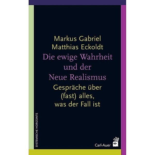 Die ewige Wahrheit und der Neue Realismus, Markus Gabriel, Matthias Eckoldt