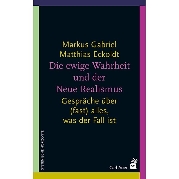 Die ewige Wahrheit und der Neue Realismus / Systemische Horizonte, Markus Gabriel, Matthias Eckoldt