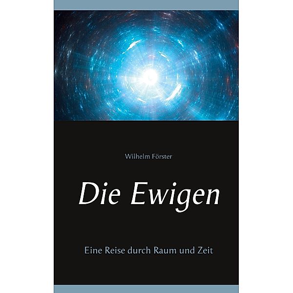 Die Ewigen, Wilhelm Förster